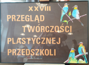 XXVIII Przegląd Twórczości Plastycznej Przedszkoli